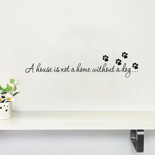 "A House Is Not A Home Without A Dog" Vinyl Wall Art Decal