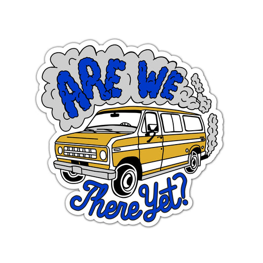 Are We There Yet? Sticker