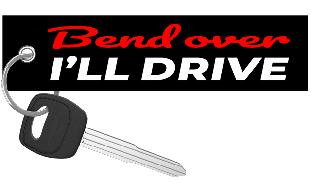Bend Over I'll Drive - Motorcycle Keychain
