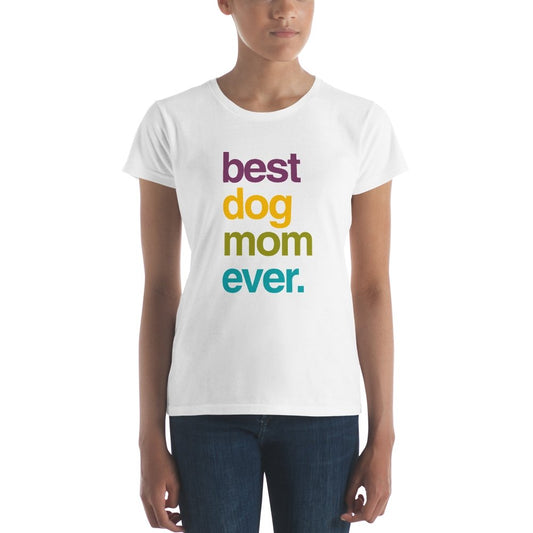 Best Dog Mom Ever Women's short sleeve t-shirt